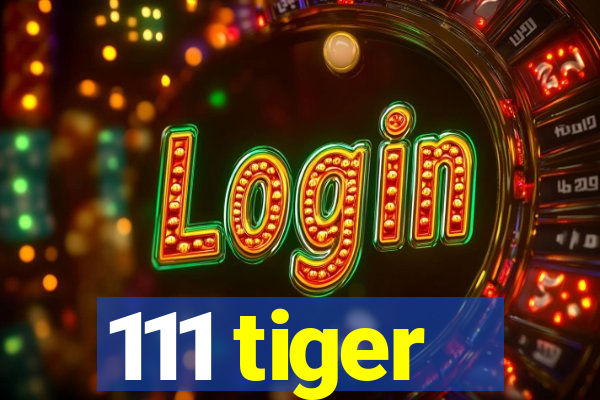 111 tiger